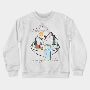 Making memories one campsite at a time Explore the Wild Camping Adventure Novelty Gift Crewneck Sweatshirt